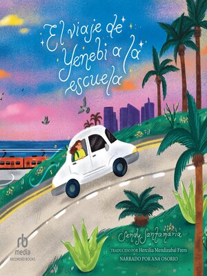 cover image of El viaje de Yenebi a la escuela (Yenebi's Drive to School)